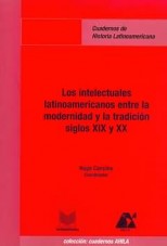 Los intelectuales latinoamericanos entre la modernidad y la tradición siglos XIX y XX
