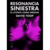 Resonancia siniestra. El oyente como médium