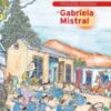 Pequeña historia de Gabriela Mistral
