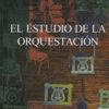 El estudio de la orquestación