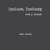 Incluso, Duchamp. Arte y trabajo