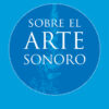 Sobre el arte sonoro