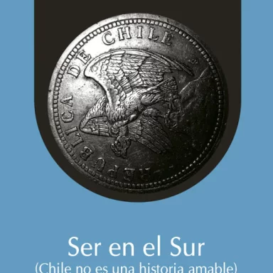 Ser en el Sur (Chile no es una historia amable)