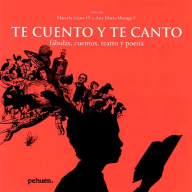 Te cuento y te canto. Fábulas, cuentos, teatro y poesía