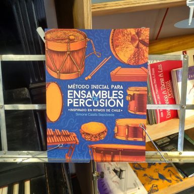 Método Inicial para Ensambles de Percusión. Inspirado en ritmos de Chile.